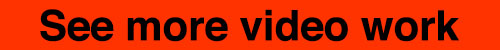 See more video work